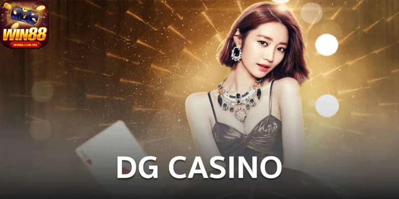 Sơ lược khái quát về DG Casino WIN88